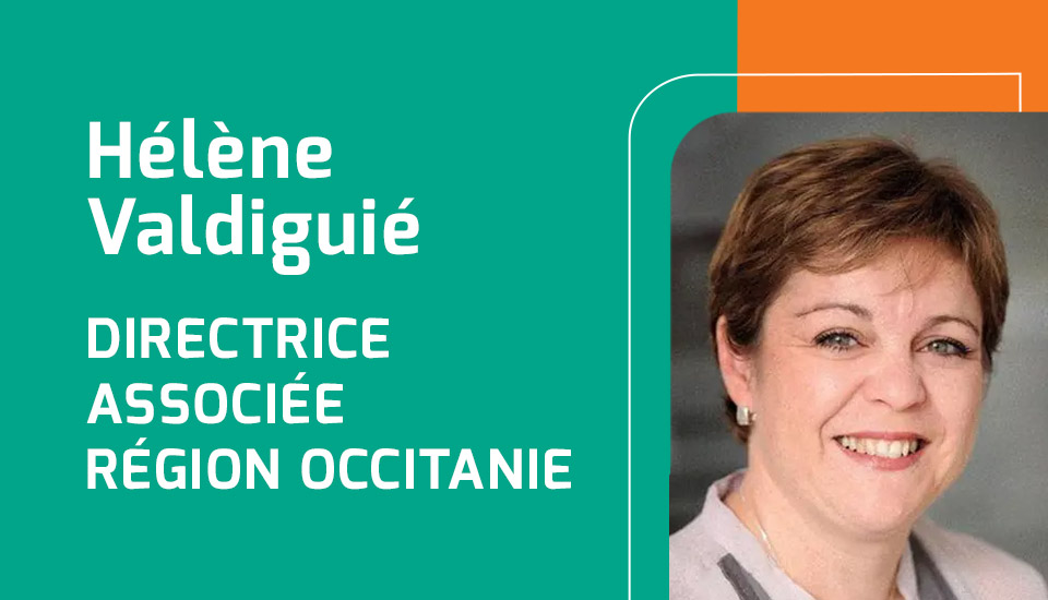 L'arrivée d'Hélène Valdiguie au poste de Directrice Associée Région Occitanie